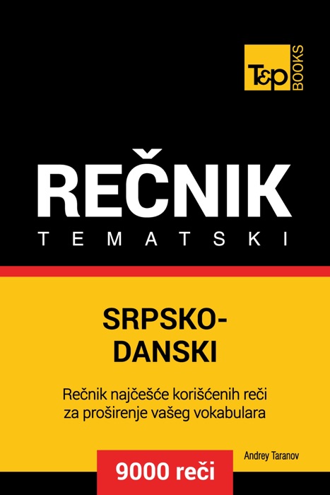 Srpsko-Danski tematski rečnik: 9000 korisnih reči
