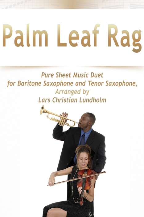 Palm Leaf Rag Pure Sheet Music Duet for Baritone Saxophone and Tenor Saxophone, Arranged by Lars Christian Lundholm