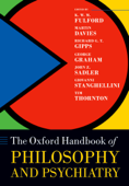 The Oxford Handbook of Philosophy and Psychiatry - KWM Fulford, Martin Davies, Richard Gipps, George Graham, John Sadler, Giovanni Stanghellini & Tim Thornton