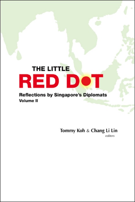 Little Red Dot, The: Reflections By Singapore's Diplomats - Volume Ii