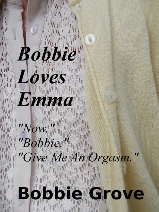 Bobbie Loves Emma “Now.