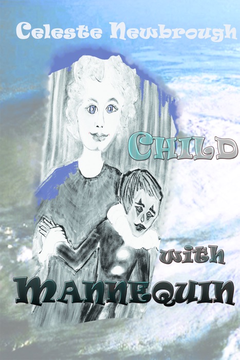 Child With Mannequin: The Standalone Novella