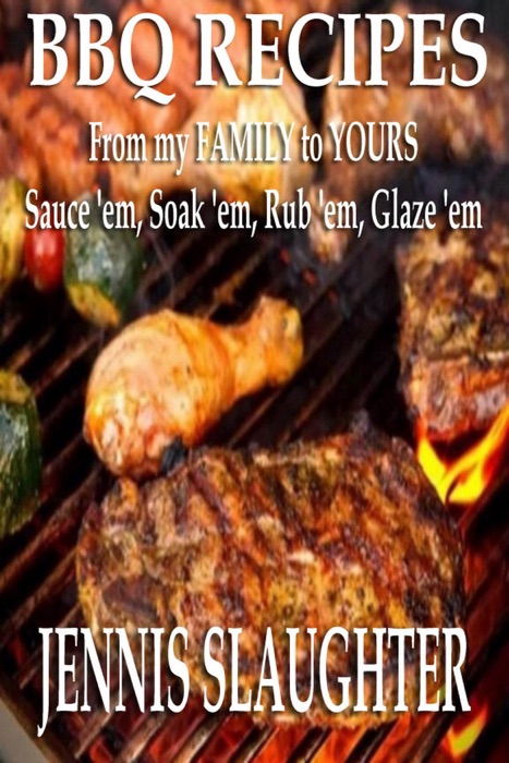 BBQ Recipes From My Family To Yours