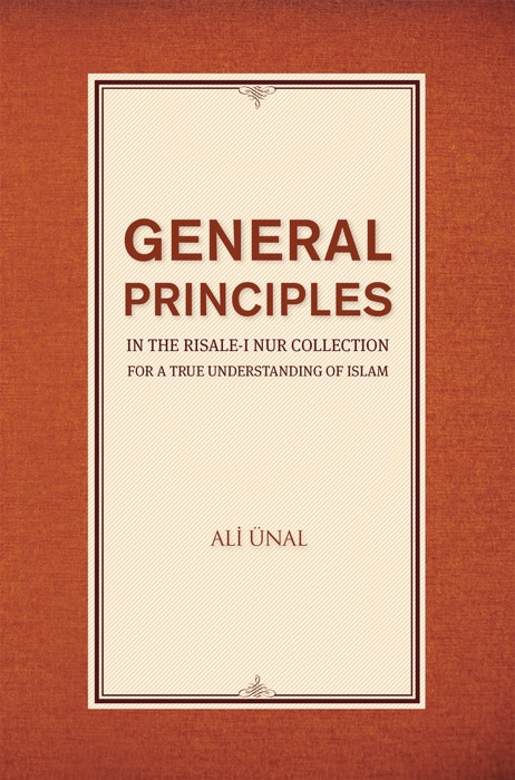 General Principles in the Risale-i Nur Collection for a True Understanding of Islam