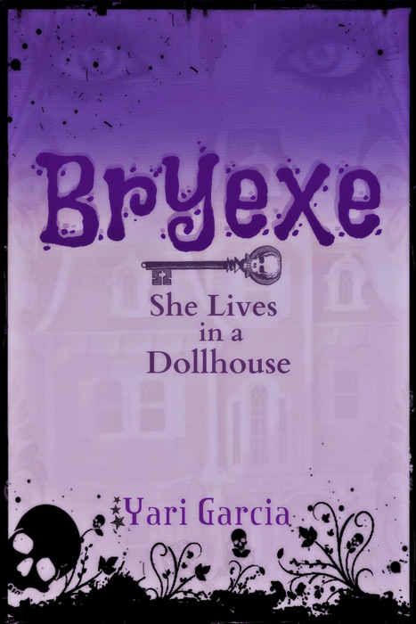 Bryexe: She Lives in a Dollhouse