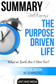 Rick Warren’s The Purpose Driven Life: What on Earth Am I Here For? Summary - Ant Hive Media