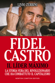 Fidel Castro. Il Líder Máximo - Livio Zerbini