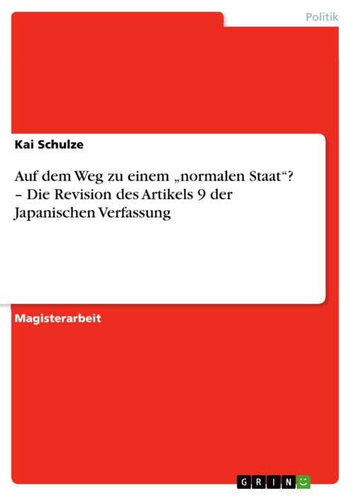 Auf dem Weg zu einem 'normalen Staat'? - Die Revision des Artikels 9 der Japanischen Verfassung