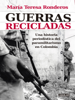 Guerras recicladas - Maria Teresa Ronderos
