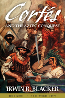 Irwin R. Blacker - Cortés and the Aztec Conquest artwork