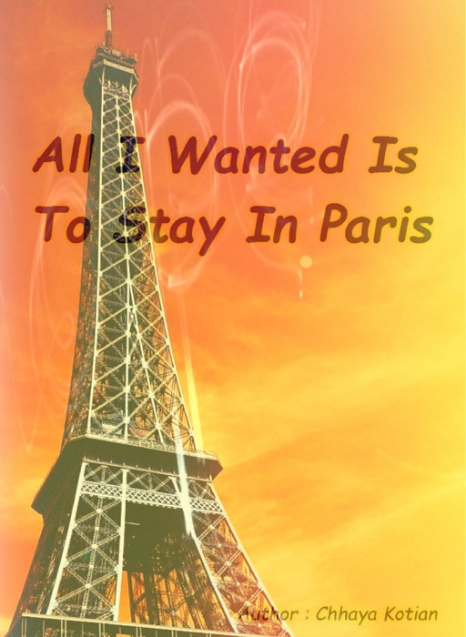 All I Wanted Is To Stay In Paris