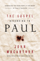 John F. MacArthur - The Gospel According to Paul artwork