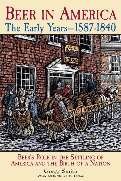 Beer in America: The Early Years--1587-1840