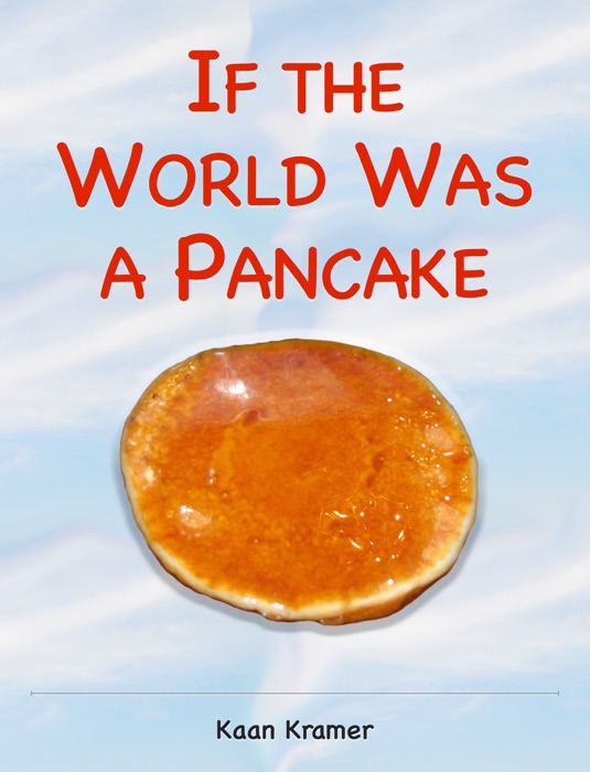 If the World Was a Pancake