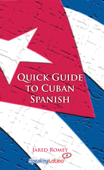 Quick Guide to Cuban Spanish - Jared Romey