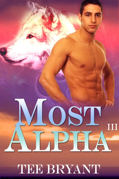 Most Alpha Book III (Werewolf Romance)