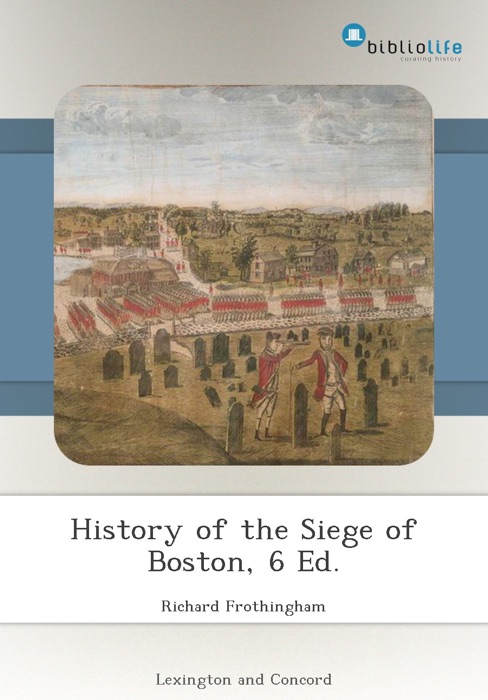 History of the Siege of Boston, 6 Ed.