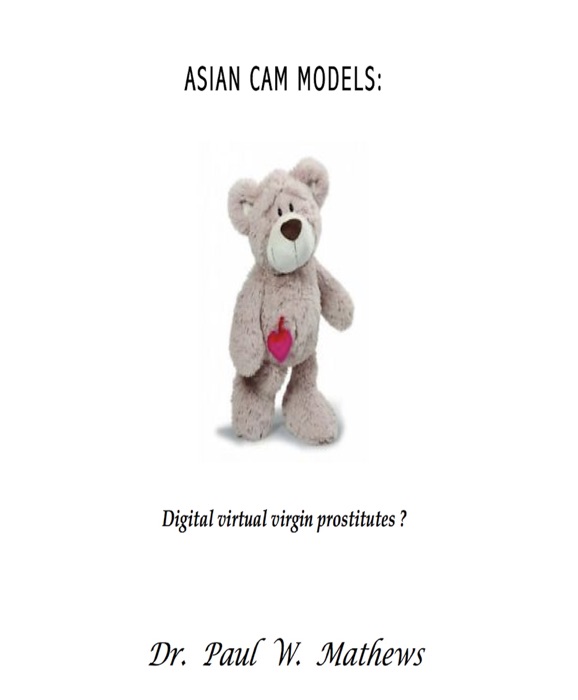 Asian Cam Models: Digital Virtual Virgin Prostitutes?