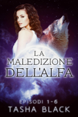 La maledizione dell'alfa: il pacchetto completo (1-6) - Tasha Black