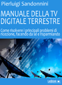 Manuale Della TV Digitale Terrestre - Pierluigi Sandonnini