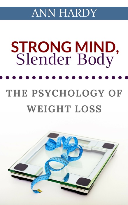 Strong Mind, Slender Body: The Psychology of Weight Loss