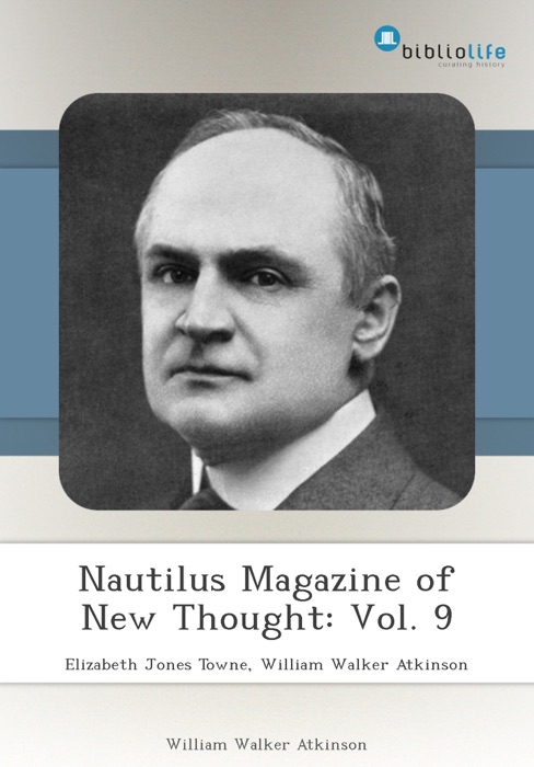 Nautilus Magazine of New Thought: Vol. 9