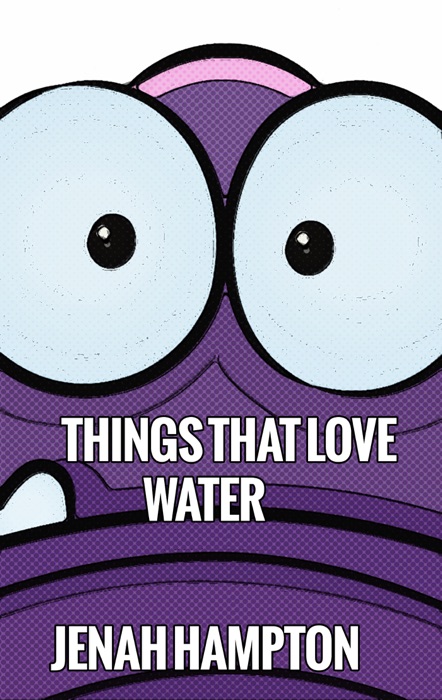 Things That Love Water (Illustrated Children's Book Ages 2-5)