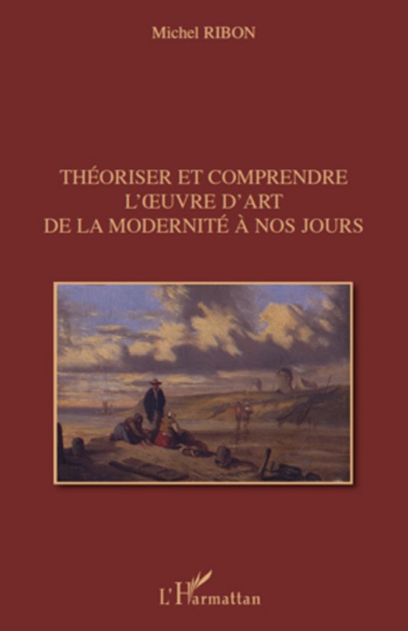 Théoriser et comprendre l’œuvre d’art de la modernité à nos jours