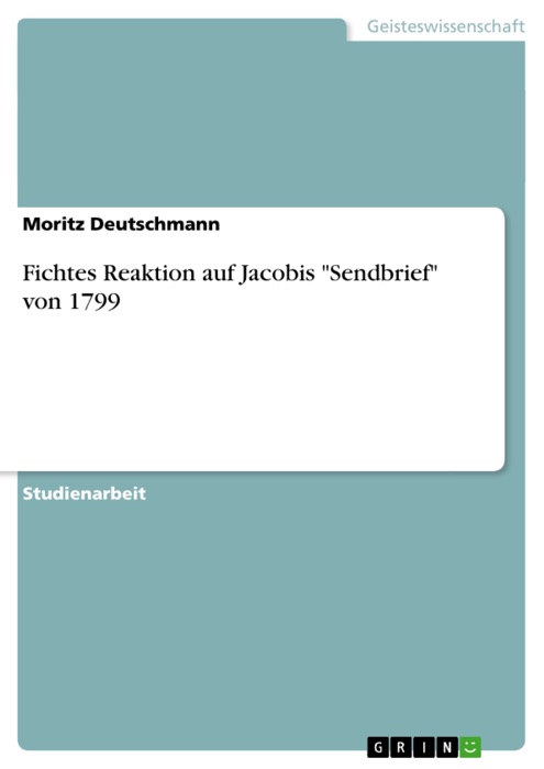 Fichtes Reaktion auf Jacobis “Sendbrief” von 1799