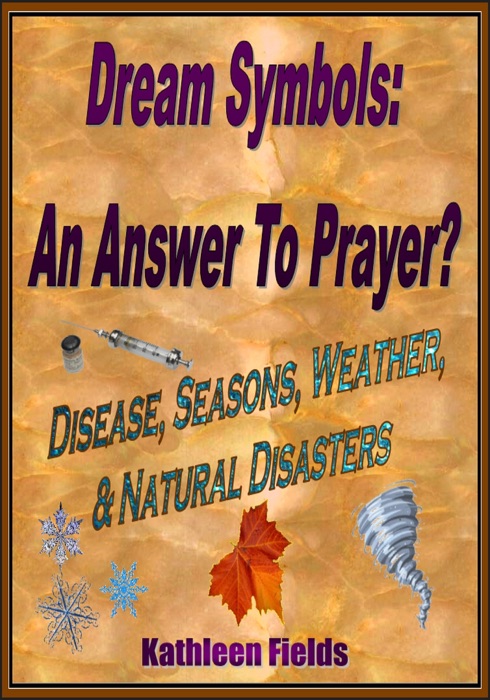 Dream Symbols: An Answer To Prayer? 'Disease, Seasons, Weather & Natural Disasters'