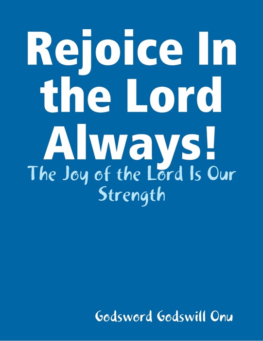 Rejoice In the Lord Always!