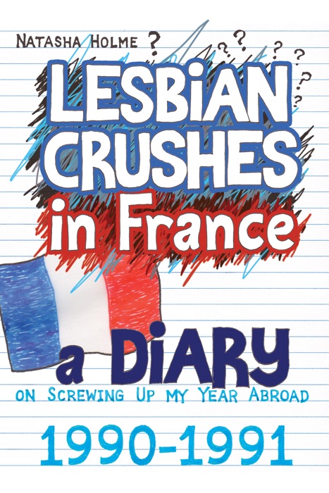 Lesbian Crushes in France: A Diary on Screwing Up My Year Abroad