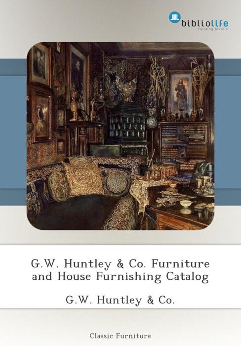 G.W. Huntley & Co. Furniture and House Furnishing Catalog