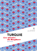 Turquie : Les miroirs du Bosphore - Sylvie Arsever & L'Âme des peuples