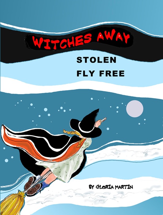 WITCHES AWAY: Stolen and Fly Free