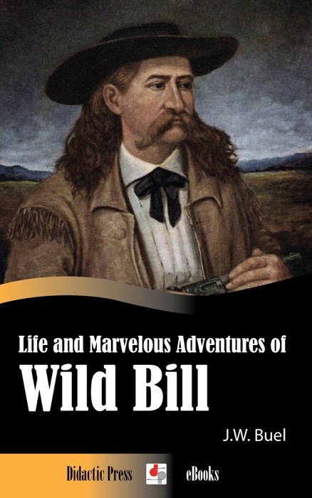 Life and Marvelous Adventures of Wild Bill