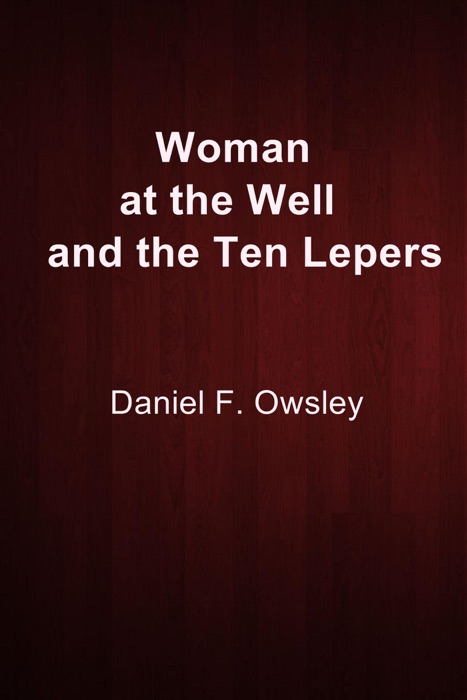 Woman at the Well and the Ten Lepers