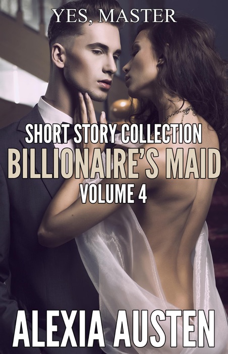 Billionaire's Maid - Short Story Collection (Volume 4)