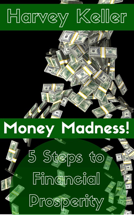 Money Madness: 5 Steps to Financial Prosperity