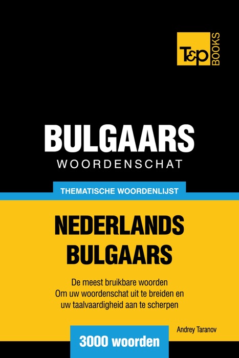 Thematische woordenschat Nederlands-Bulgaars: 3000 woorden