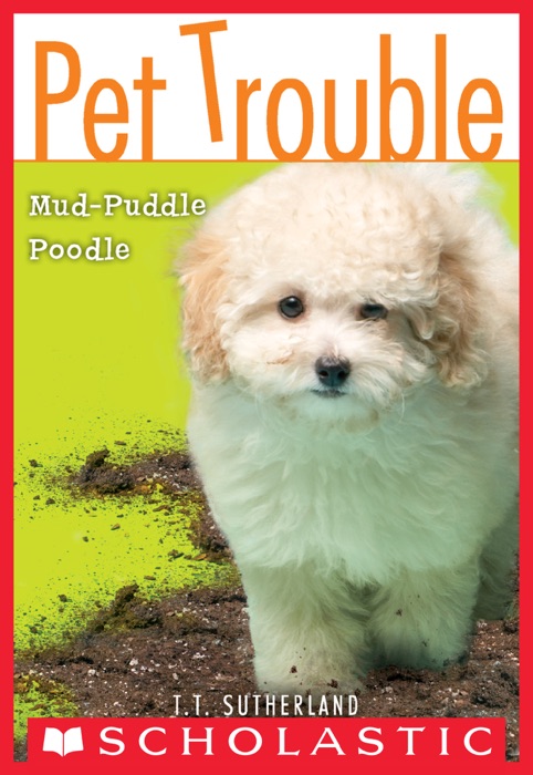Pet Trouble #3: Mud-puddle Poodle