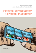 Penser autrement le vieillissement - Martial Van der Linden & Anne-Claude Juillerat Van der Linden