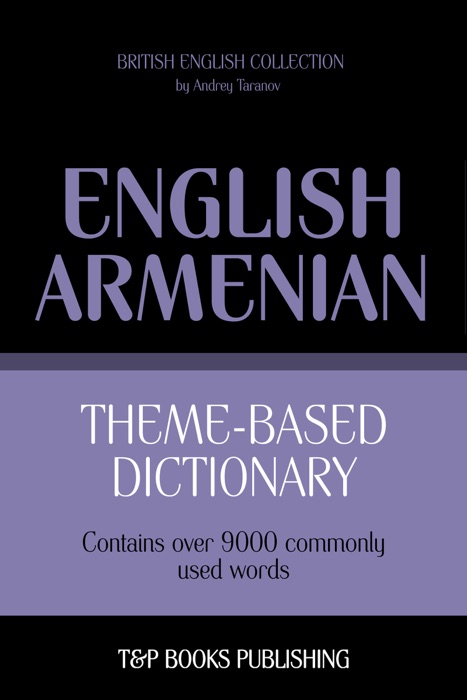 Theme-Based Dictionary: British English-Armenian - 9000 words