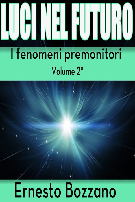 Luci nel futuro - I fenomeni premonitori Volume 2°