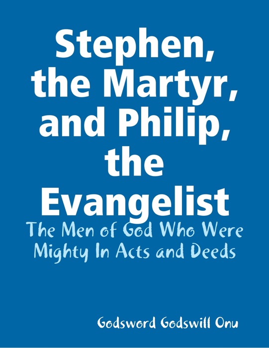 Stephen, the Martyr, and Philip, the Evangelist