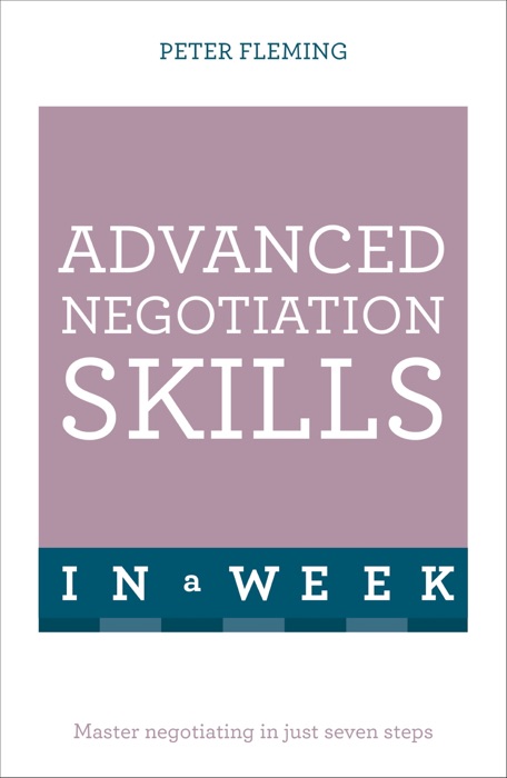 Negotiate Even Better Deals in a Week: Teach Yourself