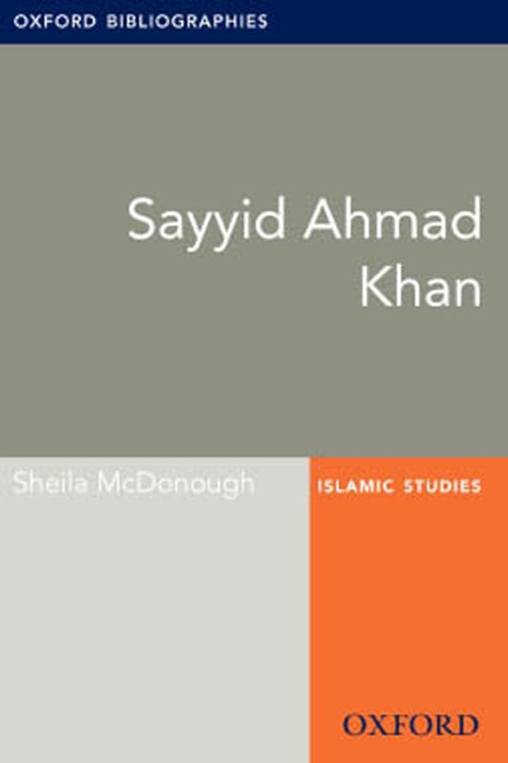 Sayyid Ahmad Khan: Oxford Bibliographies Online Research Guide