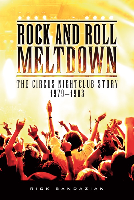 Rock and Roll Meltdown: The Circus Nightclub Story 1979-1983