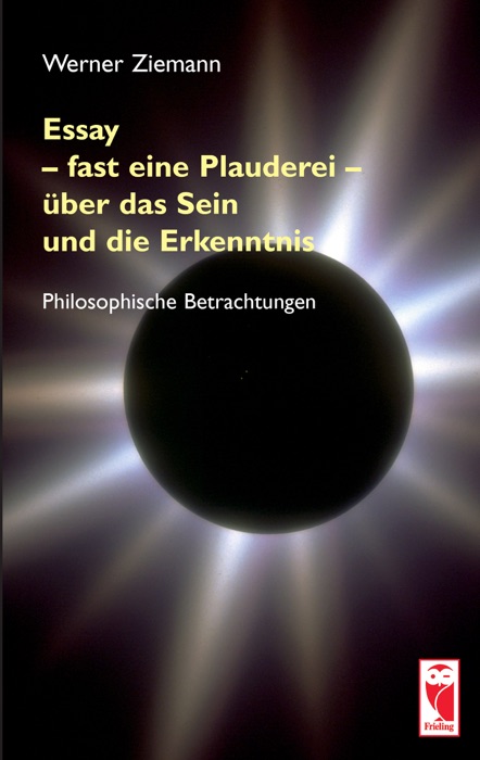 Essay – fast eine Plauderei – über das Sein und die Erkenntn