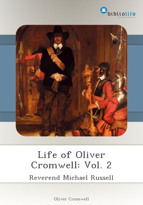 Life of Oliver Cromwell: Vol. 2